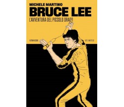  BRUCE LEE. L’AVVENTURA DEL PICCOLO DRAGO di Martino Michele, 2023, 66th And 