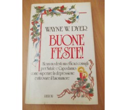 BUONE FESTE - Wayne W. Dyer - RIZZOLI - 1989 - M