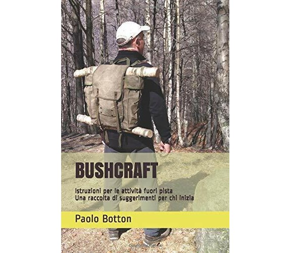 BUSHCRAFT: Istruzioni per le attività fuori pista - Una raccolta di suggerimenti