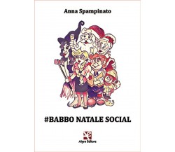 #Babbo Natale Social	 di Anna Spampinato,  2020,  Algra Editore