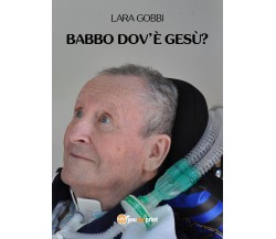 Babbo dov’è Gesù? di Lara Gobbi,  2021,  Youcanprint