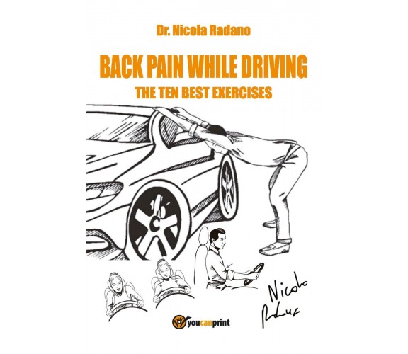 Back Pain While Driving. The Ten Best Exercises di Nicola Radano,  2017,  Youcan