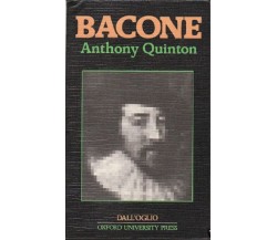 	 Bacone - Anthony Quinton,  1982,  Dall’Oglio 