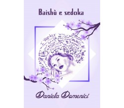 Baishù e sedoka di Daniela Domenici,  2017,  Youcanprint