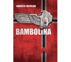 Bambolina	 di Roberto Ortolani,  2016,  Youcanprint