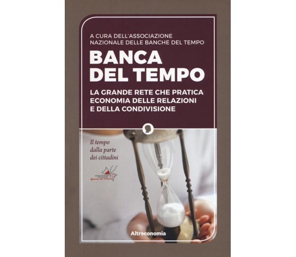 Banca del tempo. La grande rete che pratica economia delle relazioni e della con