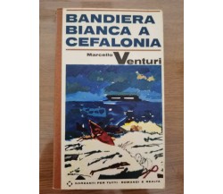 Bandiera bianca a cefalonia - M. Venturi - Garzanti - 1967 - AR