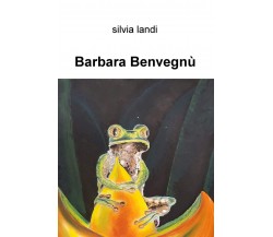Barbara Benvegnu - Silvia Landi - ilmiolibro, 2019