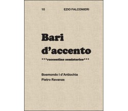 Bari d’accento Vol.10	 di Ezio Falconieri,  2015,  Youcanprint