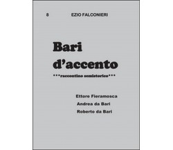 Bari d’accento Vol.8	 di Ezio Falconieri,  2015,  Youcanprint