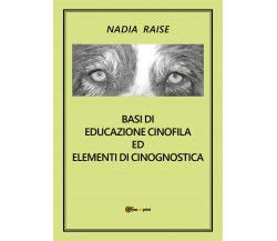 Basi di educazione cinofila ed elementi di cinognostica (Nadia Raise) - ER
