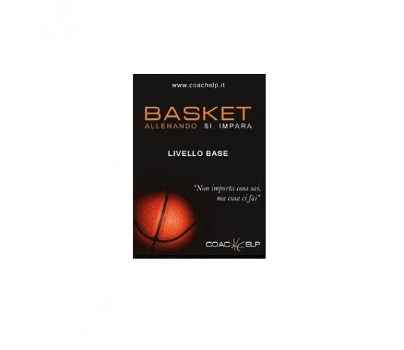 Basket. Allenando si impara - Coachelp,  2015,  Youcanprint