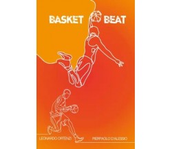 Basket Beat. Schemi di gioco, tattiche, protagonisti e storie di 25 anni della n