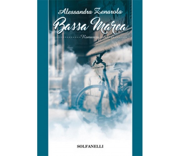 Bassa marea di Alessandra Zenarola, 2016, Solfanelli