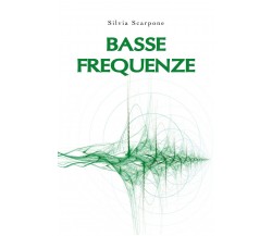 Basse frequenze di Silvia Scarpone,  2019,  Youcanprint
