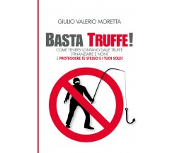 Basta truffe! di Giulio Valerio Moretta,  2022,  Bookness