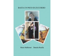 Basta un poco di zucchero di Maria Malferrari, Daniela Rotella,  2021,  Youcanpr