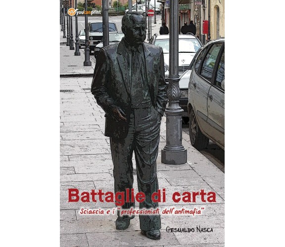 Battaglie di carta - Sciascia e i professionisti dell’antimafia  - ER