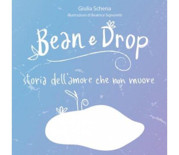 Bean e Drop. Storia dell’amore che non muore di Giulia Schena,  2022,  Youcanpri