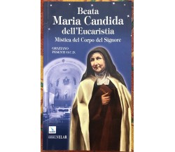 Beata Maria Candida dell’Eucaristia. Mistica del Corpo del Signore di Graziano 