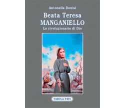 Beata Teresa Manganiello la rivoluzionaria di Dio di Antonella Donisi, 2012, Tab