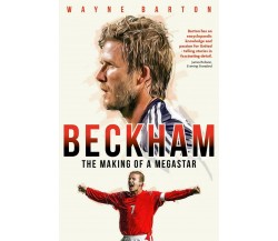 Beckham: The Making of a Megastar - Wayne Barton - Pitch