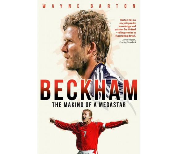 Beckham: The Making of a Megastar - Wayne Barton - Pitch