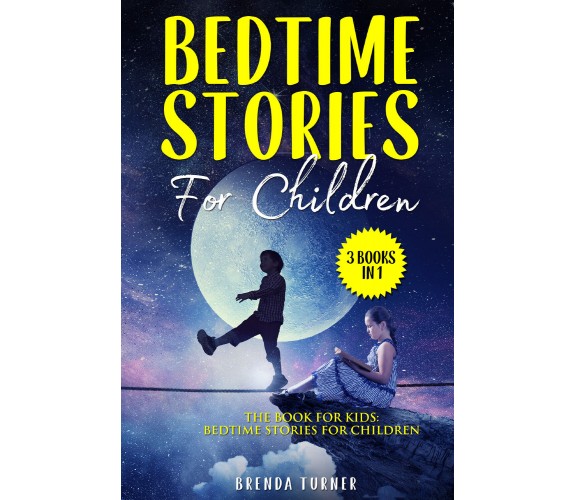 Bedtime Stories For Children (3 Books in 1). The Book for Kids: Bedtime Stories 