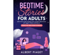 Bedtime Stories for Adults. Soothing Sleep Stories with Guided Meditation di Alb