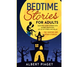 Bedtime Stories for Adults di Albert Piaget,  2021,  Youcanprint