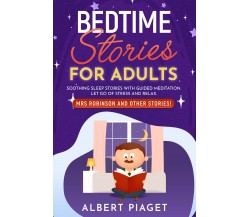 Bedtime Stories for Adults di Albert Piaget,  2021,  Youcanprint