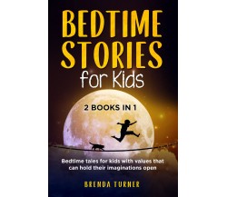 Bedtime Stories for Kids (2 Books in 1) di Brenda Turner,  2021,  Youcanprint