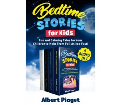 Bedtime Stories for Kids (4 Books in 1) di Albert Piaget,  2021,  Youcanprint