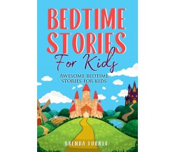 Bedtime Stories for Kids. Awesome bedtime stories for kids di Brenda Turner,  20