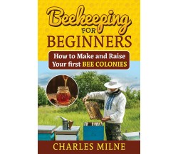 Beekeeping for beginners di Charles Milne,  2021,  Youcanprint
