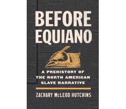 Before Equiano: A Prehistory of the North American Slave Narrative - 2022