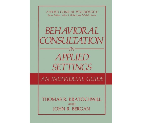 Behavioral Consultation in Applied Settings - John R. Bergan - Springer, 2008