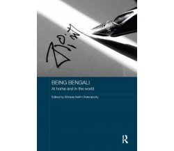 Being Bengali - Mridula Nath Chakraborty - Routledge, 2016