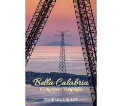 Bella Calabria di Barbara Collet, 2023, Youcanprint