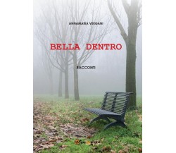 Bella dentro	 di Annamaria Vergani,  2016,  Youcanprint
