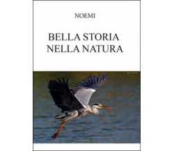 Bella storia nella natura	 di Noemi,  2016,  Youcanprint
