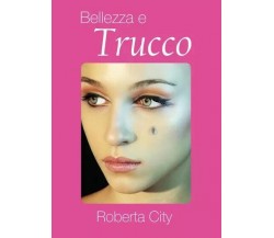 Bellezza e Trucco di Roberta City, 2023, Youcanprint