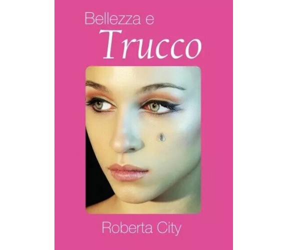 Bellezza e Trucco di Roberta City, 2023, Youcanprint
