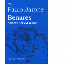Benares. Atlante del XXI secolo di Paulo Barone - Nottetempo, 2019