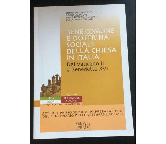 Bene comune e dottrina sociale della chiesa in italia - Vari,  2007,  Edb - P