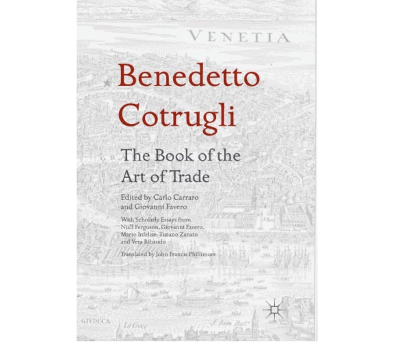 Benedetto Cotrugli - The Book of the Art of Trade - Carlo Carraro -Springer,2018