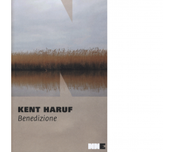Benedizione di Kent Haruf - NN Editore, 2015