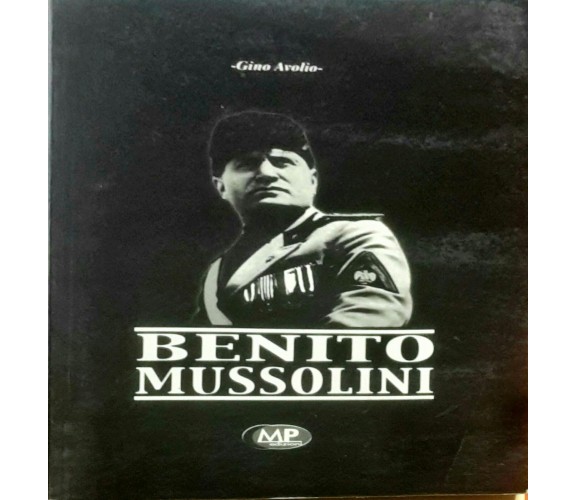 Benito Mussolini - Gino Avolio - MP edizioni -N