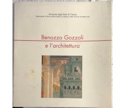 Benozzo Gozzoli e l’architettura di Aa.vv.,  2002,  Università Degli Studi Di Fi