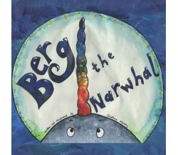 Berg the Narwhal di Clíodhna Murphy,  2021,  Indipendently Published